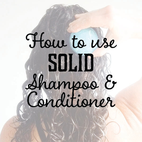 How do you use Solid Shampoo and Conditioner bars?