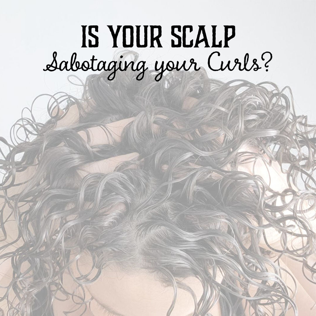 Is Your Scalp Sabotaging Your Curls?