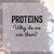 Proteins: Why do we use them?