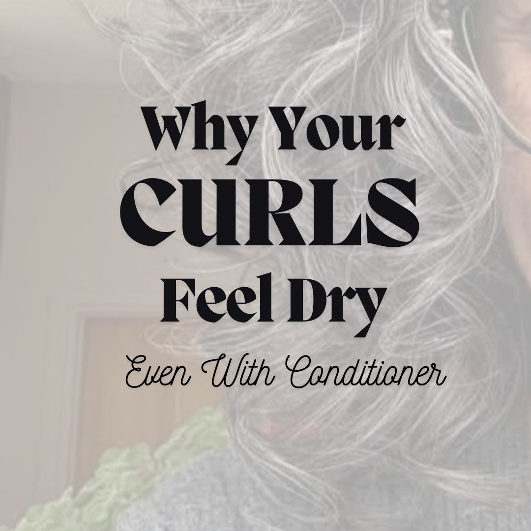 Why Your Curls Feel Dry Even With Conditioner